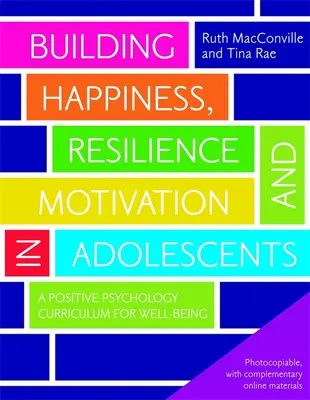 Costruire felicità, resilienza e motivazione negli adolescenti: Un curriculum di psicologia positiva per il benessere - Building Happiness, Resilience and Motivation in Adolescents: A Positive Psychology Curriculum for Well-Being