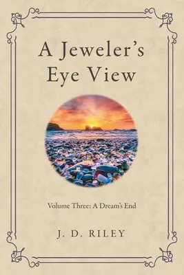 Lo sguardo del gioielliere: Terzo volume: la fine di un sogno - A Jeweler's Eye View: Volume Three: a Dream's End