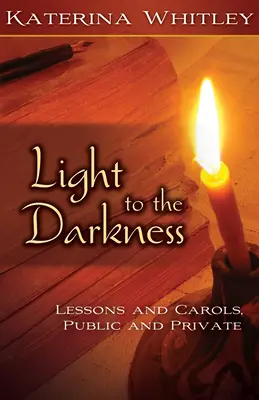 Luce alle tenebre: Lezioni e canti: Pubblico e privato - Light to the Darkness: Lessons and Carols: Public and Private