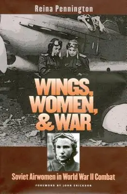 Ali, donne e guerra: le aviatrici sovietiche nei combattimenti della Seconda guerra mondiale - Wings, Women, and War: Soviet Airwomen in World War II Combat