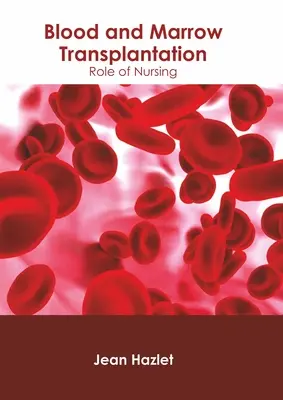 Trapianto di sangue e midollo: Il ruolo dell'infermiere - Blood and Marrow Transplantation: Role of Nursing