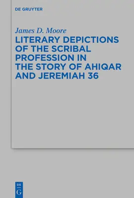Rappresentazioni letterarie della professione di scrivano nella storia di Ahiqar e Geremia 36 - Literary Depictions of the Scribal Profession in the Story of Ahiqar and Jeremiah 36