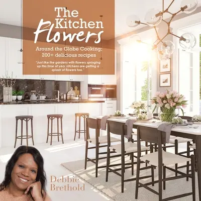 I fiori della cucina: Cucina intorno al mondo; oltre 200 deliziose ricette - The Kitchen Flowers: Around the Globe Cooking; 200+ Delicious Recipes