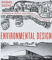 Design ambientale: Architettura, politica e scienza nell'America del dopoguerra - Environmental Design: Architecture, Politics, and Science in Postwar America