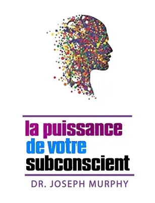 Il potere del vostro subconscio - La puissance de votre subconscient
