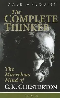 Il pensatore completo: La meravigliosa mente di G.K. Chesterton - The Complete Thinker: The Marvelous Mind of G.K. Chesterton