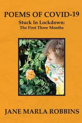 POESIE DI COVID-19, Bloccati in isolamento: I primi tre mesi - POEMS OF COVID-19, Stuck in Lockdown: The First Three Months