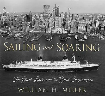 Navigare e volare: I grandi transatlantici e i grandi grattacieli - Sailing and Soaring: The Great Liners and the Great Skyscrapers