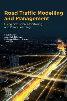 Modellazione e gestione del traffico stradale: Utilizzo del monitoraggio statistico e dell'apprendimento profondo - Road Traffic Modeling and Management: Using Statistical Monitoring and Deep Learning