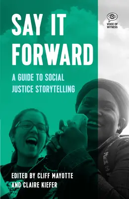 Dillo in avanti: Guida al racconto della giustizia sociale - Say It Forward: A Guide to Social Justice Storytelling
