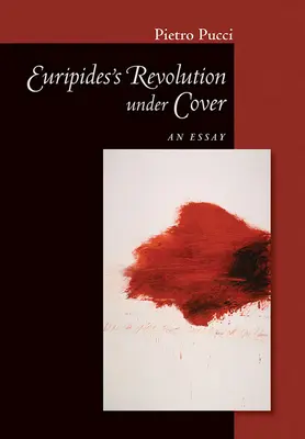 La rivoluzione di Euripide sotto copertura: Un saggio - Euripides' Revolution Under Cover: An Essay