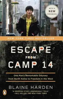 Fuga dal campo 14: la straordinaria odissea di un uomo dalla Corea del Nord alla libertà in Occidente - Escape from Camp 14: One Man's Remarkable Odyssey from North Korea to Freedom in the West