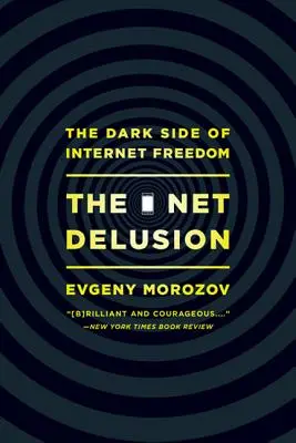 L'illusione della rete: Il lato oscuro della libertà di Internet - The Net Delusion: The Dark Side of Internet Freedom