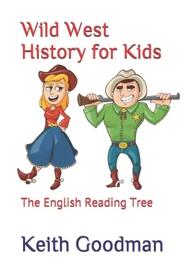 La storia del selvaggio West per i bambini: l'albero di lettura inglese - Wild West History for Kids: The English Reading Tree