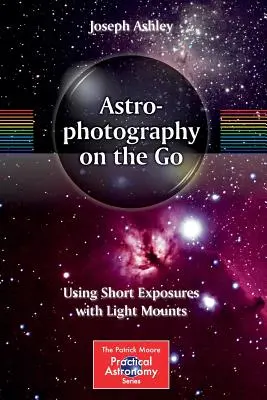 Astrofotografia in movimento: Usare le esposizioni brevi con le montature luminose - Astrophotography on the Go: Using Short Exposures with Light Mounts