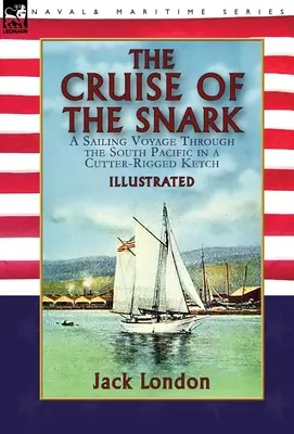 La crociera dello Snark: un viaggio a vela attraverso il Pacifico meridionale in un ketch armato di cutter - The Cruise of the Snark: a Sailing Voyage Through the South Pacific in a Cutter-Rigged Ketch