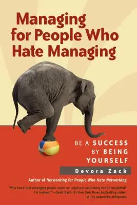 Gestire per chi odia gestire: Avere successo essendo se stessi - Managing for People Who Hate Managing: Be a Success by Being Yourself