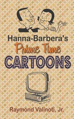 I cartoni animati di prima serata di Hanna Barbera (cartonato) - Hanna Barbera's Prime Time Cartoons (hardback)