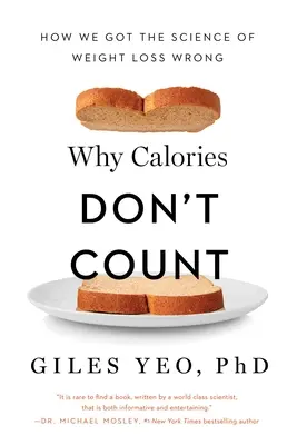 Perché le calorie non contano: Come abbiamo sbagliato la scienza del dimagrimento - Why Calories Don't Count: How We Got the Science of Weight Loss Wrong