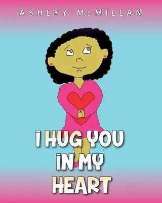 Ti abbraccio nel mio cuore - I Hug You in My Heart