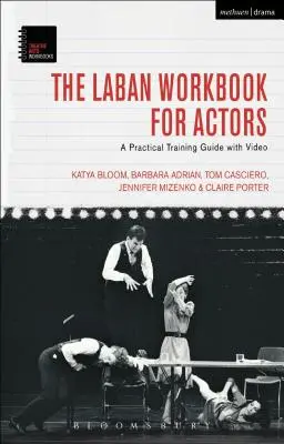 Il libro di lavoro Laban per attori: Guida pratica alla formazione con video - The Laban Workbook for Actors: A Practical Training Guide with Video