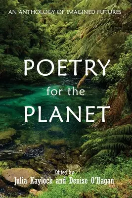 Poesia per il pianeta: Antologia di futuri immaginari - Poetry for the Planet: An Anthology of Imagined Futures