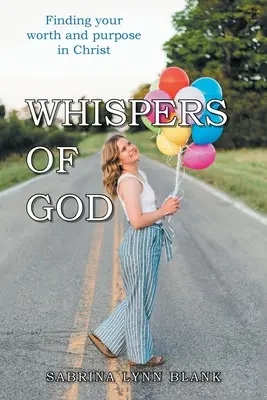 Sussurri di Dio: Trovare il proprio valore e scopo in Cristo - Whispers of God: Finding Your Worth and Purpose in Christ