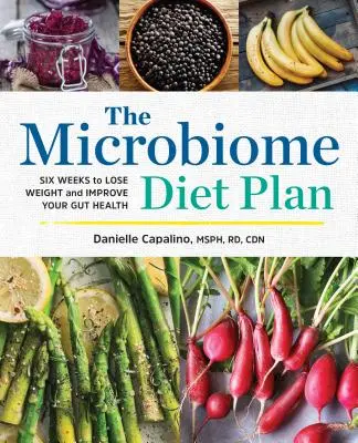 Il piano dietetico del microbioma: Sei settimane per perdere peso e migliorare la salute dell'intestino - The Microbiome Diet Plan: Six Weeks to Lose Weight and Improve Your Gut Health