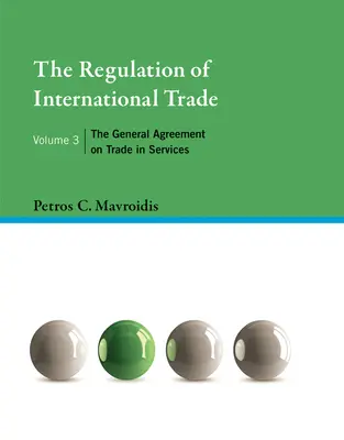 La regolamentazione del commercio internazionale, volume 3: L'accordo generale sugli scambi di servizi - The Regulation of International Trade, Volume 3: The General Agreement on Trade in Services