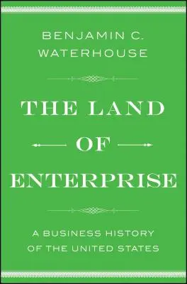 La terra delle imprese: Una storia economica degli Stati Uniti - The Land of Enterprise: A Business History of the United States