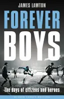 Forever Boys - I giorni dei cittadini e degli eroi - Forever Boys - The Days of Citizens and Heroes