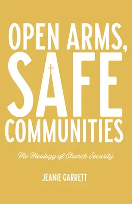 Braccia aperte, comunità sicure: Teologia della sicurezza della Chiesa - Open Arms, Safe Communities: The Theology of Church Security
