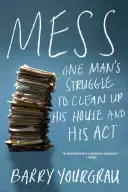 Disordine: La lotta di un uomo per ripulire la sua casa e il suo ACT - Mess: One Man's Struggle to Clean Up His House and His ACT
