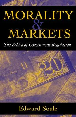Moralità e mercati: L'etica della regolamentazione governativa - Morality & Markets: The Ethics of Government Regulation