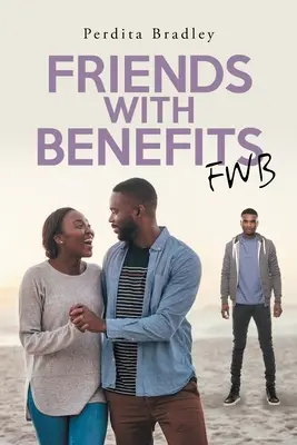Amici con benefici: Fwb - Friends With Benefits: Fwb