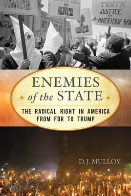 Nemici dello Stato: La destra radicale in America da FDR a Trump, edizione aggiornata - Enemies of the State: The Radical Right in America from FDR to Trump, Updated Edition