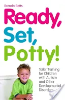 Pronti, partenza, vasino! Educazione alla toilette per bambini con autismo e altri disturbi dello sviluppo - Ready, Set, Potty!: Toilet Training for Children with Autism and Other Developmental Disorders