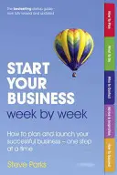 Avvia la tua attività settimana per settimana - Come pianificare e lanciare la tua attività di successo, un passo alla volta - Start Your Business Week by Week - How to plan and launch your successful business - one step at a time