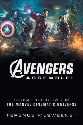 Avengers Assemble! Prospettive critiche sull'Universo Cinematografico Marvel - Avengers Assemble!: Critical Perspectives on the Marvel Cinematic Universe