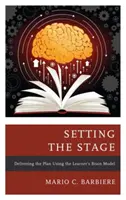 Preparare la scena: Consegnare il piano utilizzando il modello cerebrale dell'allievo - Setting the Stage: Delivering the Plan Using the Learner's Brain Model