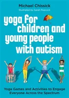 Yoga per bambini e ragazzi con autismo: Giochi e attività di yoga per coinvolgere tutti i soggetti dello spettro autistico - Yoga for Children and Young People with Autism: Yoga Games and Activities to Engage Everyone Across the Spectrum