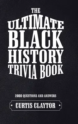 Il libro di curiosità sulla storia dei neri - The Ultimate Black History Trivia Book