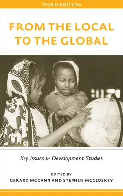 Dal locale al globale, terza edizione: Questioni chiave negli studi sullo sviluppo - From the Local to the Global, Third Edition: Key Issues in Development Studies