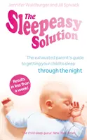 Sleepeasy Solution - La guida del genitore esausto per far dormire il bambino dalla nascita ai 5 anni - Sleepeasy Solution - The exhausted parent's guide to getting your child to sleep - from birth to 5
