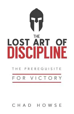 L'arte perduta della disciplina: Il prerequisito per la vittoria - The Lost Art of Discipline: The Prerequisite for Victory
