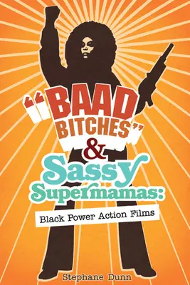 Baad Bitches e Sassy Supermamas: Film d'azione sul potere nero - Baad Bitches and Sassy Supermamas: Black Power Action Films
