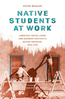 Studenti nativi al lavoro: Il lavoro degli indiani d'America e il programma di gite dello Sherman Institute, 1900-1945 - Native Students at Work: American Indian Labor and Sherman Institute's Outing Program, 1900-1945