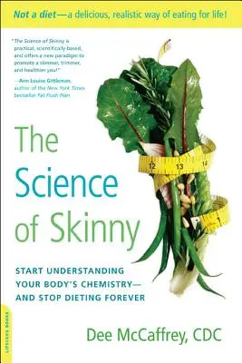 La scienza della magrezza: Inizia a capire la chimica del tuo corpo - e smetti di stare a dieta per sempre - The Science of Skinny: Start Understanding Your Body's Chemistry -- And Stop Dieting Forever