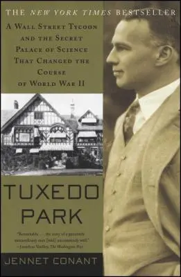 Tuxedo Park: Un magnate di Wall Street e il palazzo segreto della scienza che cambiò il corso della Seconda guerra mondiale - Tuxedo Park: A Wall Street Tycoon and the Secret Palace of Science That Changed the Course of World War II