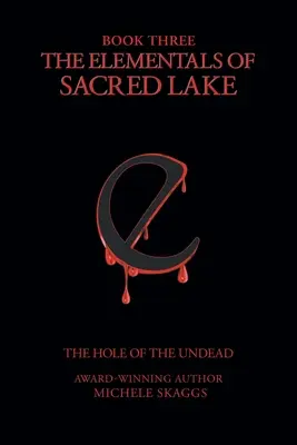 Gli Elementali del Lago Sacro: Libro 3: Il buco dei non morti - The Elementals of Sacred Lake: Book 3: The Hole of the Undead